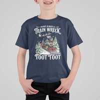 I'm Not Always A Train Wreck Just Kidding Toot Toot Christmas T Shirt For Kid North Pole Train - Wonder Print Shop