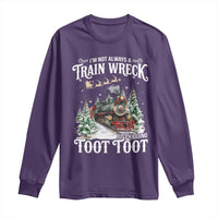I'm Not Always A Train Wreck Just Kidding Toot Toot Christmas Long Sleeve Shirt North Pole Train - Wonder Print Shop