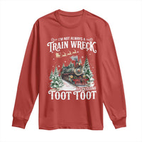 I'm Not Always A Train Wreck Just Kidding Toot Toot Christmas Long Sleeve Shirt North Pole Train - Wonder Print Shop