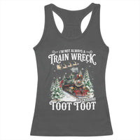 I'm Not Always A Train Wreck Just Kidding Toot Toot Christmas Racerback Tank Top North Pole Train - Wonder Print Shop