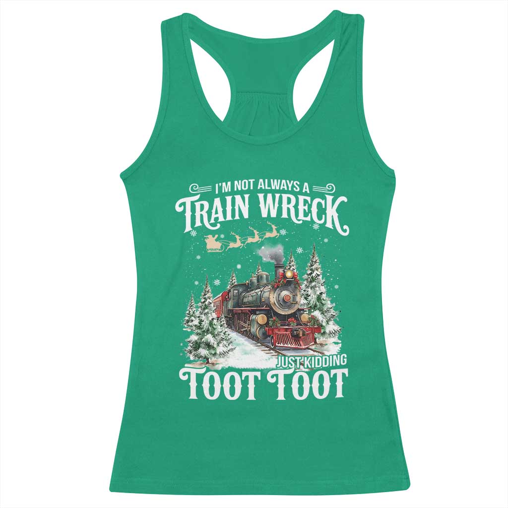 I'm Not Always A Train Wreck Just Kidding Toot Toot Christmas Racerback Tank Top North Pole Train - Wonder Print Shop