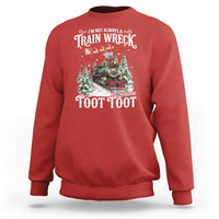 I'm Not Always A Train Wreck Just Kidding Toot Toot Christmas Sweatshirt North Pole Train - Wonder Print Shop