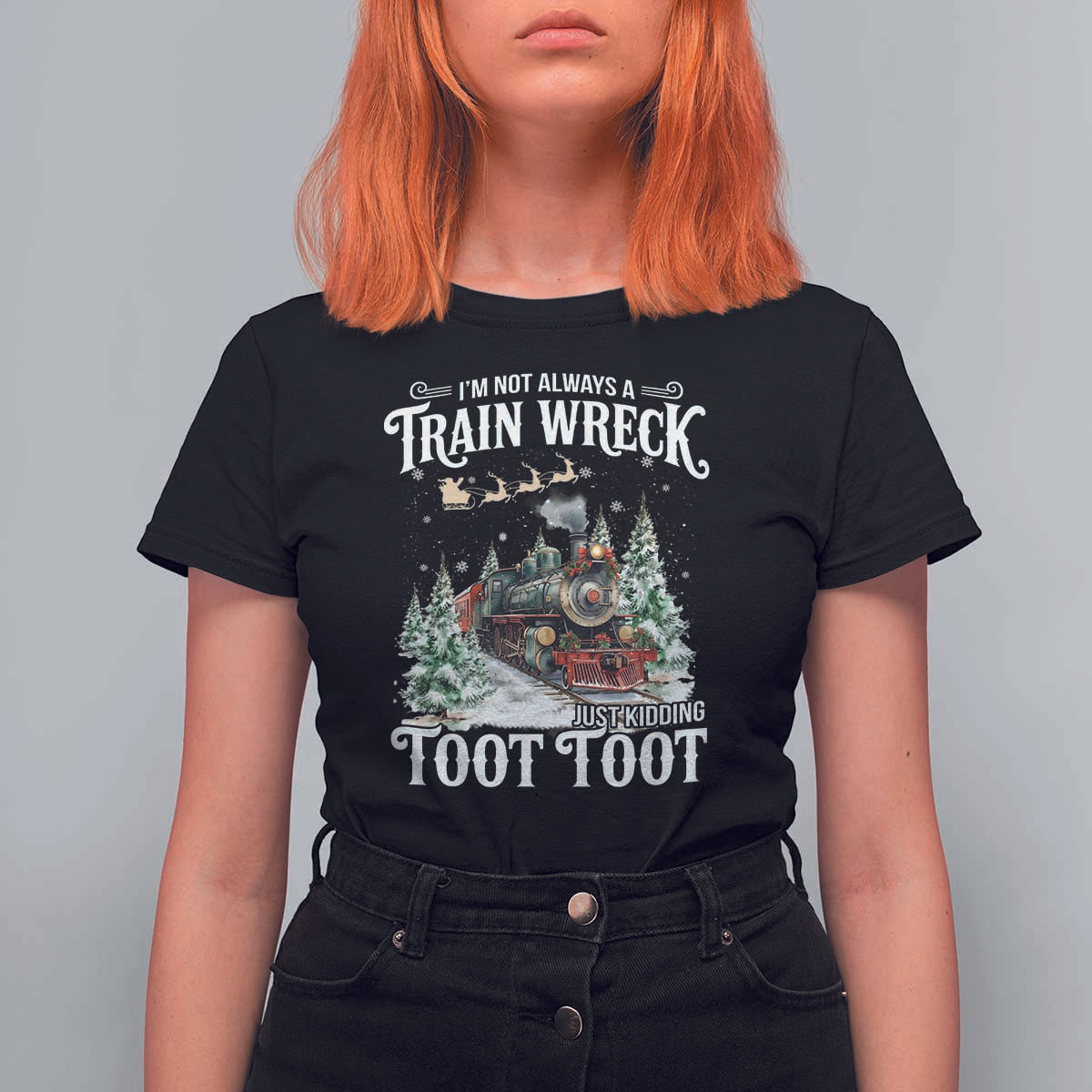 I'm Not Always A Train Wreck Just Kidding Toot Toot Christmas T Shirt For Women North Pole Train - Wonder Print Shop