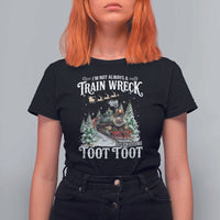 I'm Not Always A Train Wreck Just Kidding Toot Toot Christmas T Shirt For Women North Pole Train - Wonder Print Shop