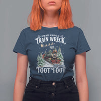 I'm Not Always A Train Wreck Just Kidding Toot Toot Christmas T Shirt For Women North Pole Train - Wonder Print Shop