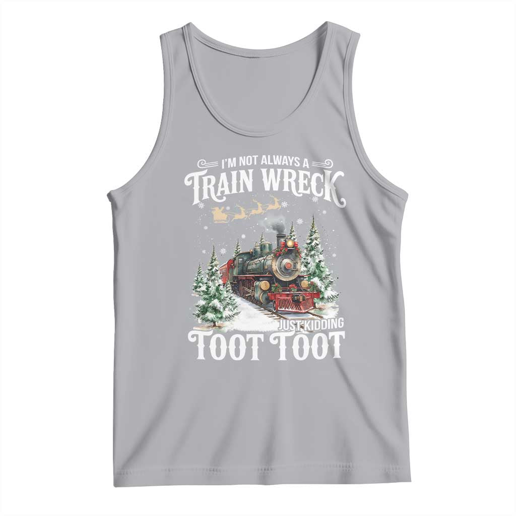 I'm Not Always A Train Wreck Just Kidding Toot Toot Christmas Tank Top North Pole Train - Wonder Print Shop