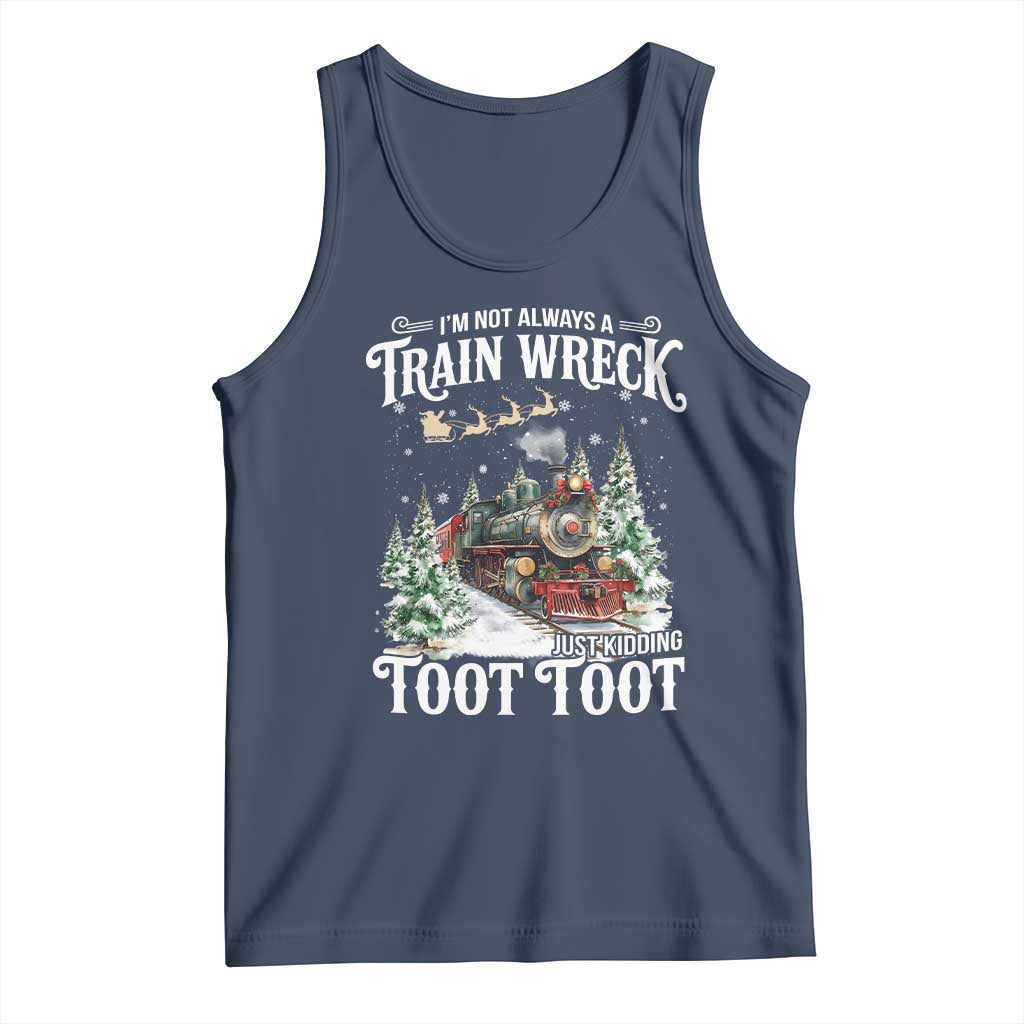 I'm Not Always A Train Wreck Just Kidding Toot Toot Christmas Tank Top North Pole Train - Wonder Print Shop