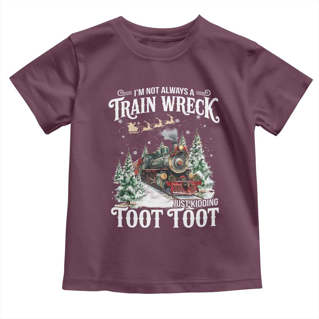 I'm Not Always A Train Wreck Just Kidding Toot Toot Christmas Toddler T Shirt North Pole Train - Wonder Print Shop