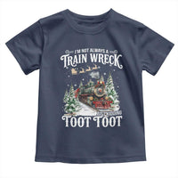 I'm Not Always A Train Wreck Just Kidding Toot Toot Christmas Toddler T Shirt North Pole Train - Wonder Print Shop