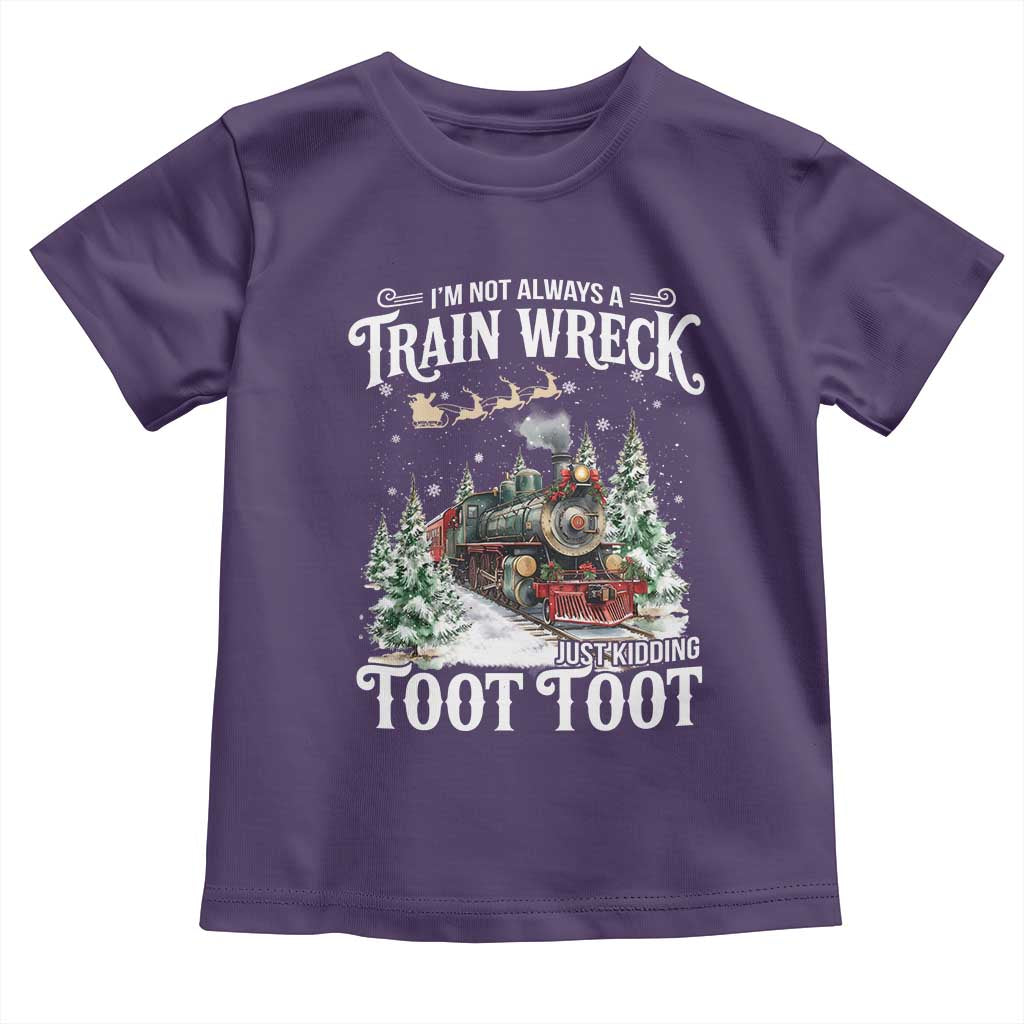 I'm Not Always A Train Wreck Just Kidding Toot Toot Christmas Toddler T Shirt North Pole Train - Wonder Print Shop