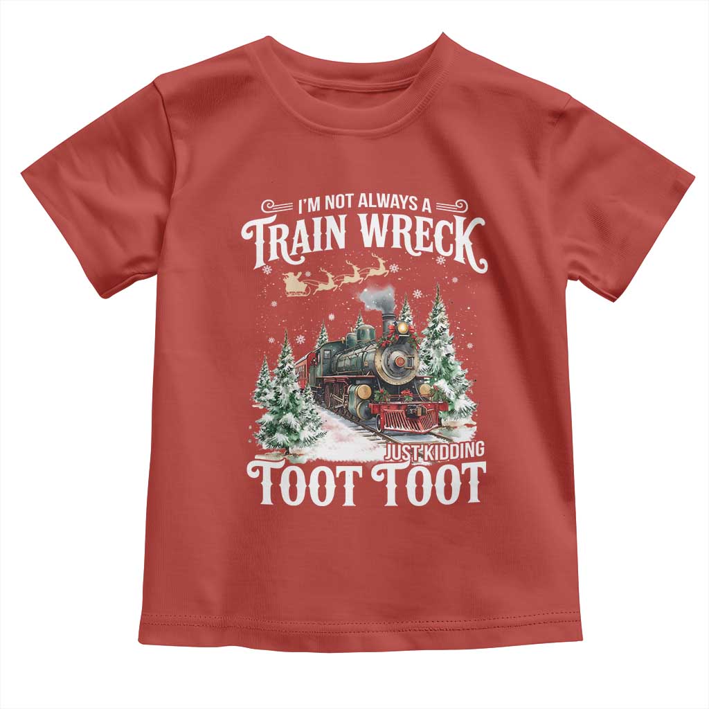I'm Not Always A Train Wreck Just Kidding Toot Toot Christmas Toddler T Shirt North Pole Train - Wonder Print Shop