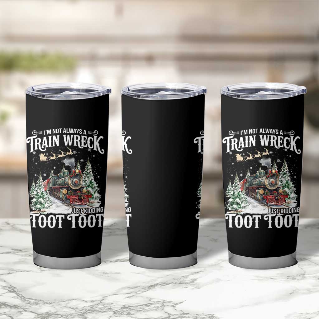 I'm Not Always A Train Wreck Just Kidding Toot Toot Christmas Tumbler Cup North Pole Train - Wonder Print Shop