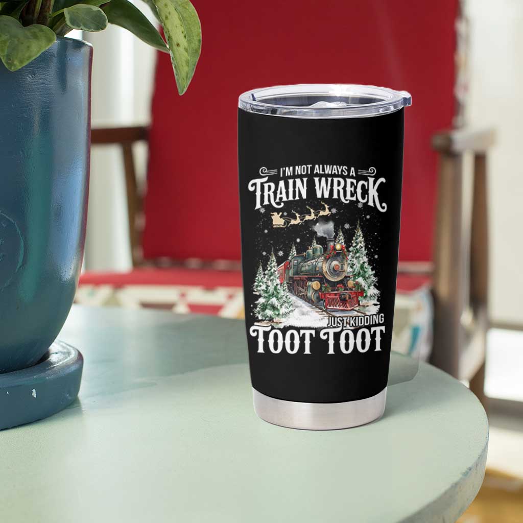 I'm Not Always A Train Wreck Just Kidding Toot Toot Christmas Tumbler Cup North Pole Train - Wonder Print Shop