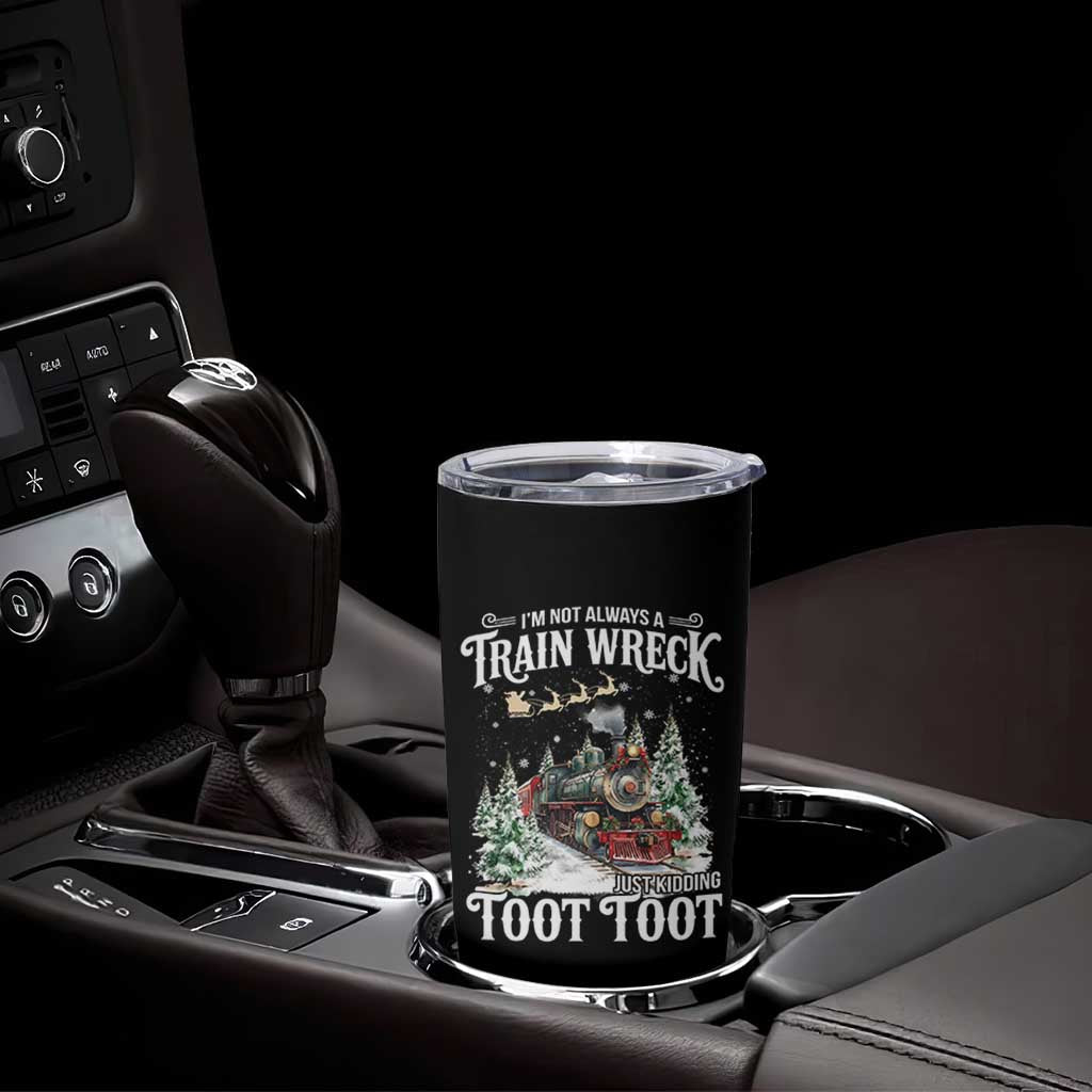 I'm Not Always A Train Wreck Just Kidding Toot Toot Christmas Tumbler Cup North Pole Train - Wonder Print Shop