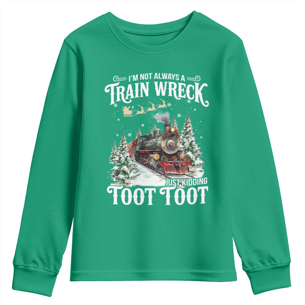 I'm Not Always A Train Wreck Just Kidding Toot Toot Christmas Youth Sweatshirt North Pole Train - Wonder Print Shop