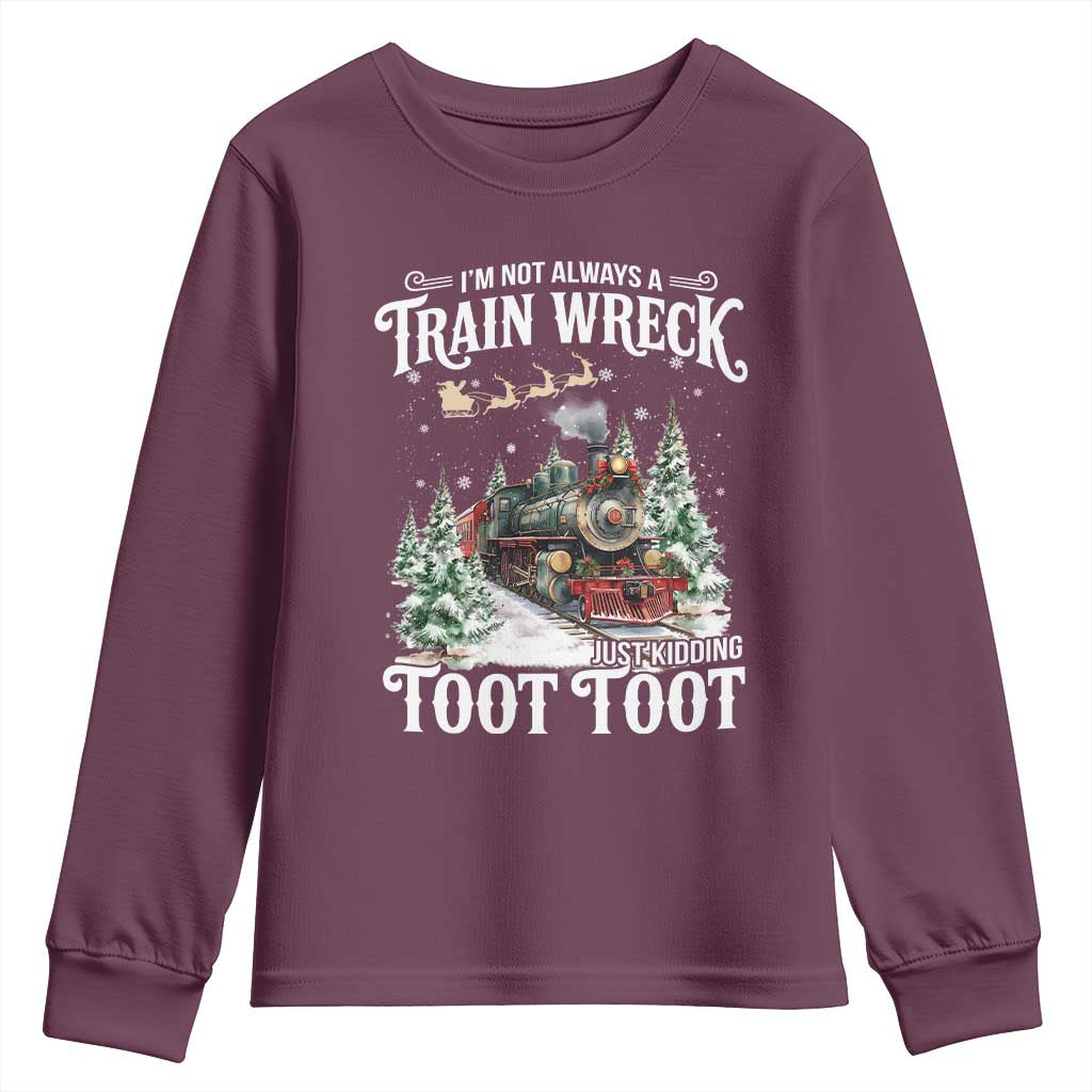 I'm Not Always A Train Wreck Just Kidding Toot Toot Christmas Youth Sweatshirt North Pole Train - Wonder Print Shop