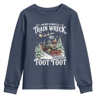 I'm Not Always A Train Wreck Just Kidding Toot Toot Christmas Youth Sweatshirt North Pole Train - Wonder Print Shop