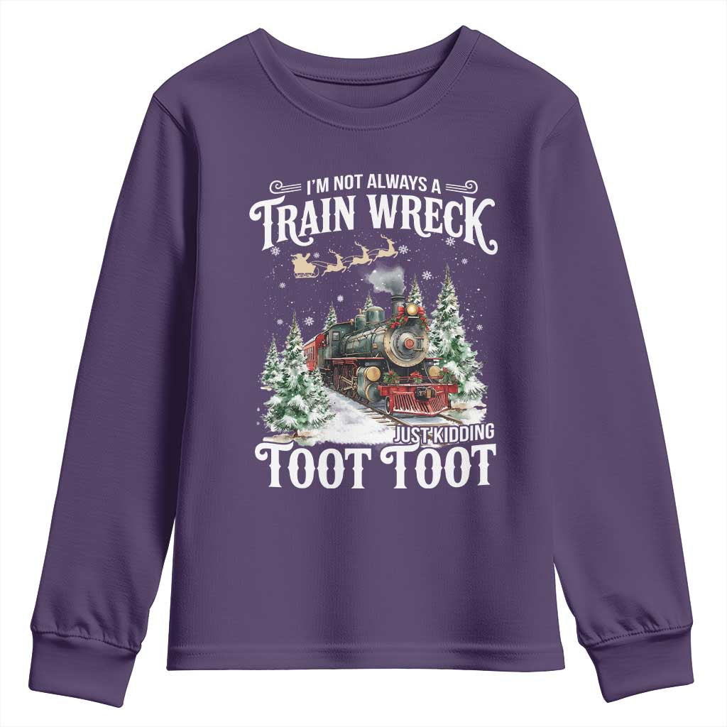 I'm Not Always A Train Wreck Just Kidding Toot Toot Christmas Youth Sweatshirt North Pole Train - Wonder Print Shop