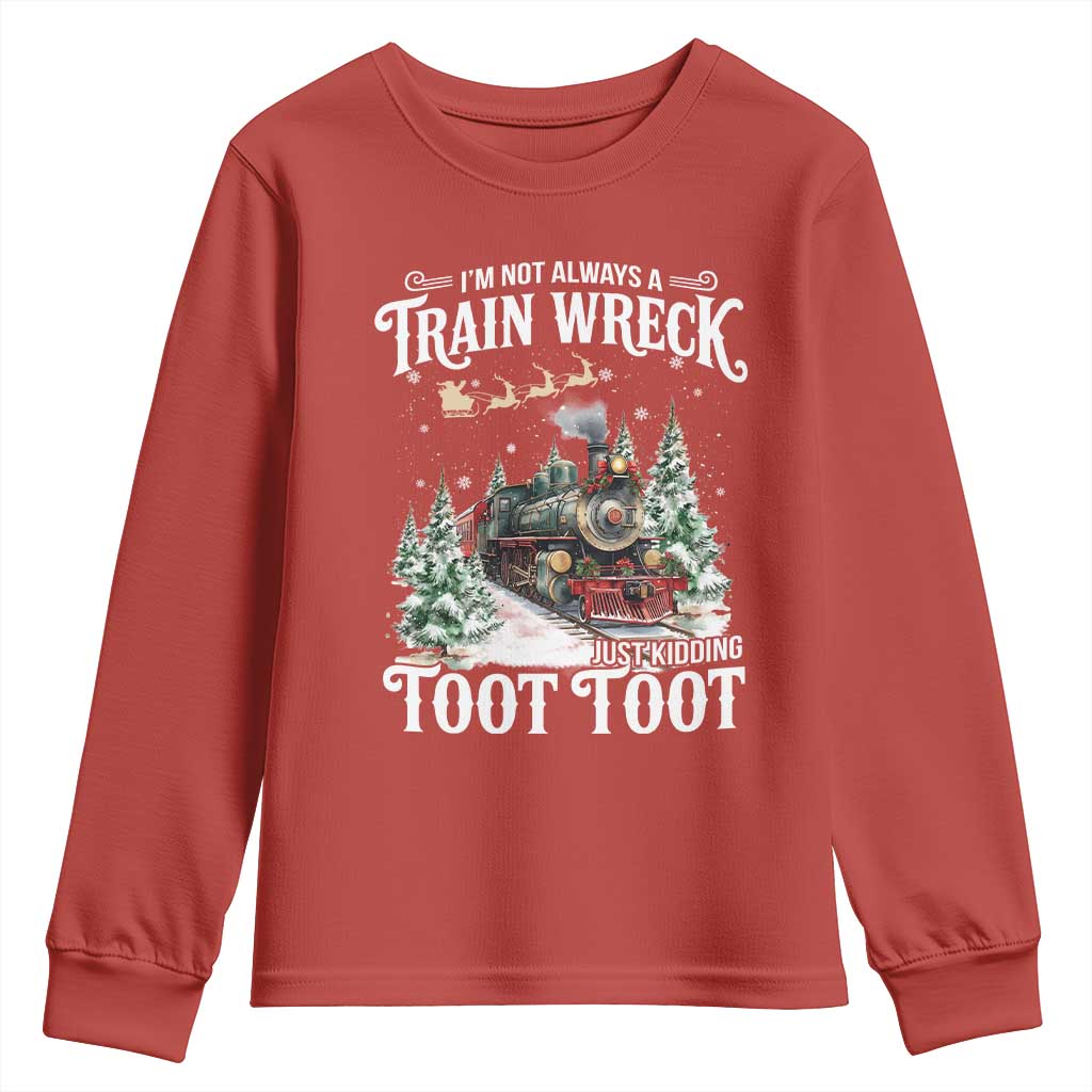 I'm Not Always A Train Wreck Just Kidding Toot Toot Christmas Youth Sweatshirt North Pole Train - Wonder Print Shop