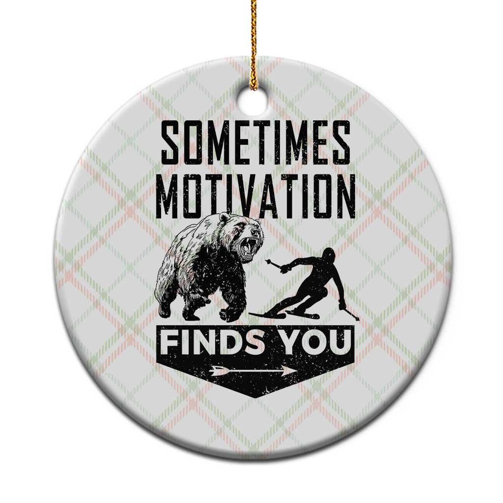 Funny Skiing Ceramic Ornament Sometimes Motivation Finds You Ski Mountain Bear - Wonder Print Shop