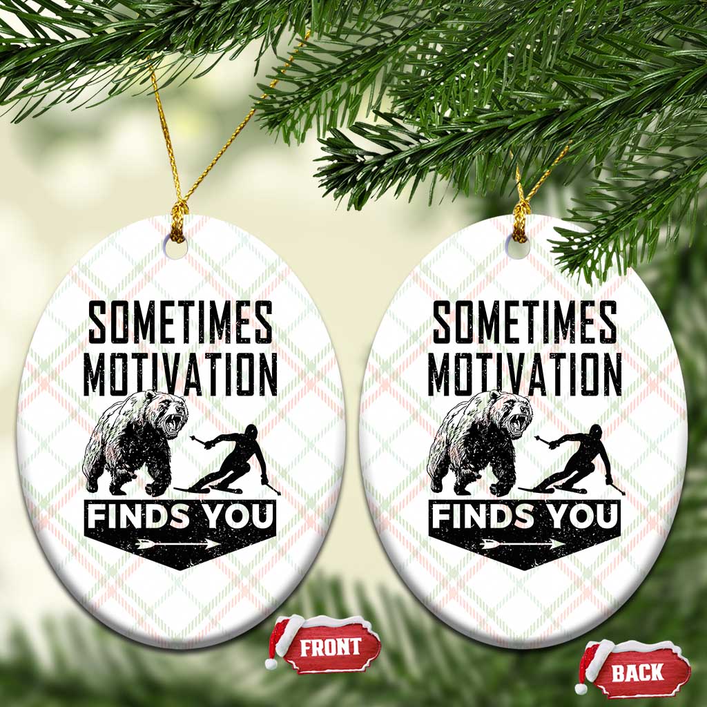 Funny Skiing Ceramic Ornament Sometimes Motivation Finds You Ski Mountain Bear - Wonder Print Shop