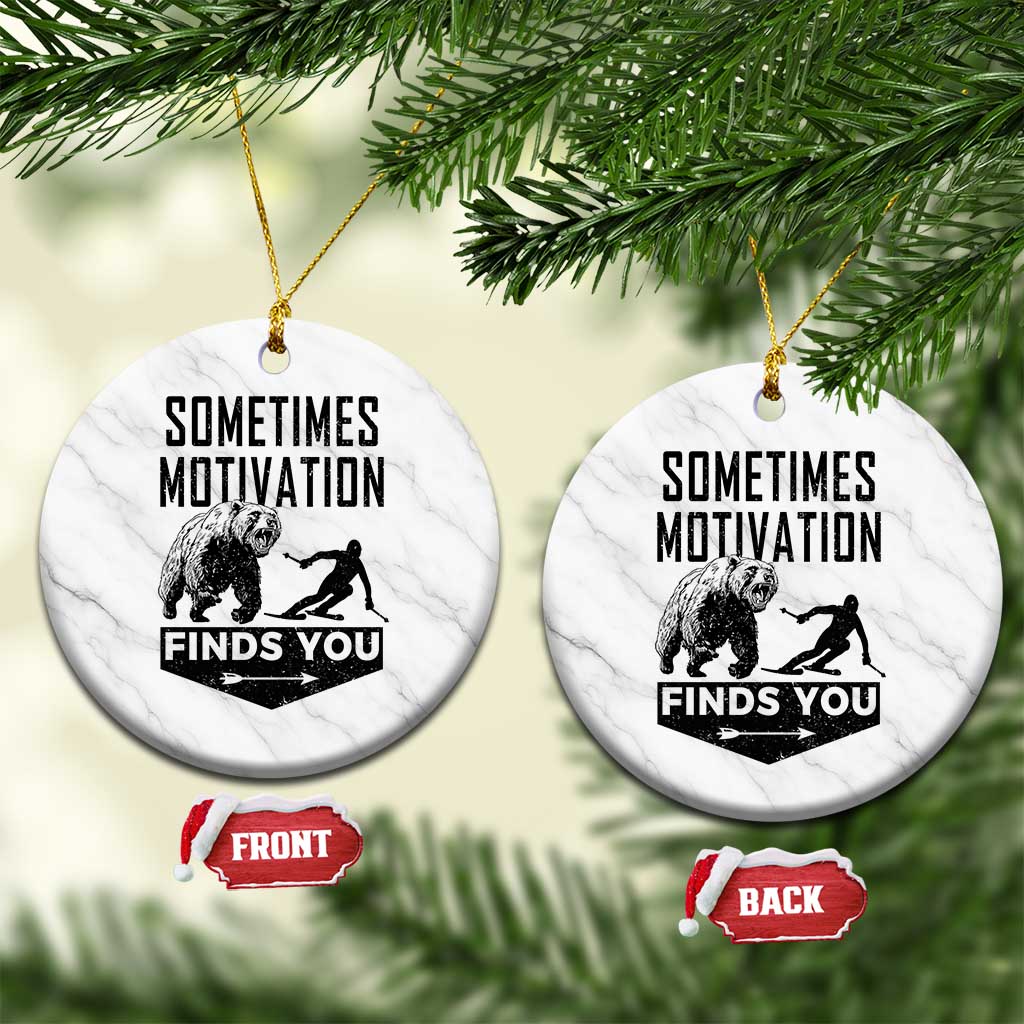 Funny Skiing Ceramic Ornament Sometimes Motivation Finds You Ski Mountain Bear - Wonder Print Shop