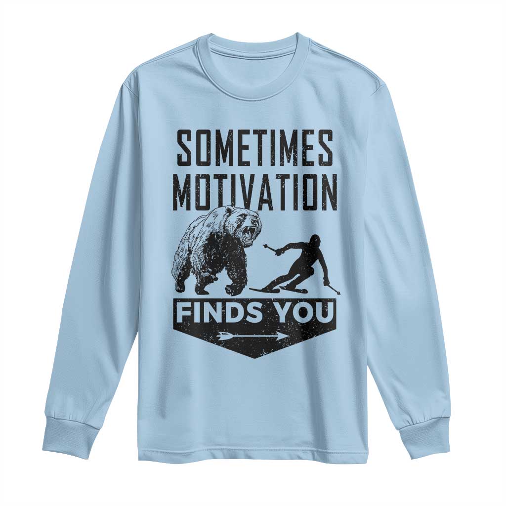 Funny Skiing Long Sleeve Shirt Sometimes Motivation Finds You Ski Mountain Bear - Wonder Print Shop