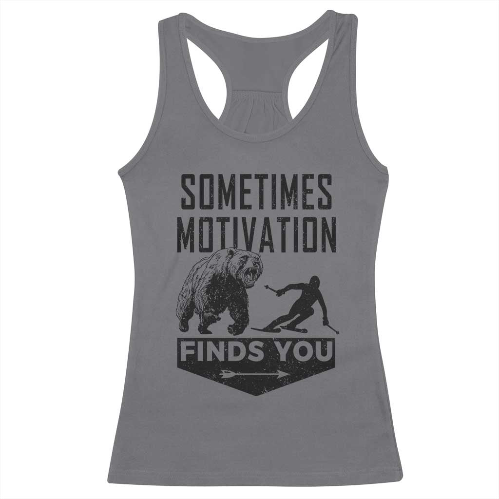 Funny Skiing Racerback Tank Top Sometimes Motivation Finds You Ski Mountain Bear - Wonder Print Shop
