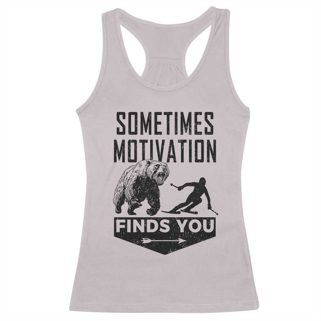 Funny Skiing Racerback Tank Top Sometimes Motivation Finds You Ski Mountain Bear - Wonder Print Shop