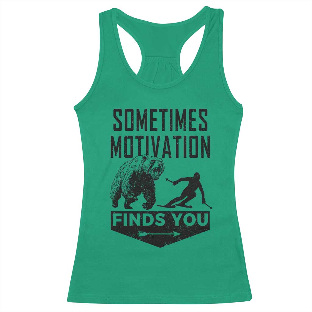 Funny Skiing Racerback Tank Top Sometimes Motivation Finds You Ski Mountain Bear - Wonder Print Shop