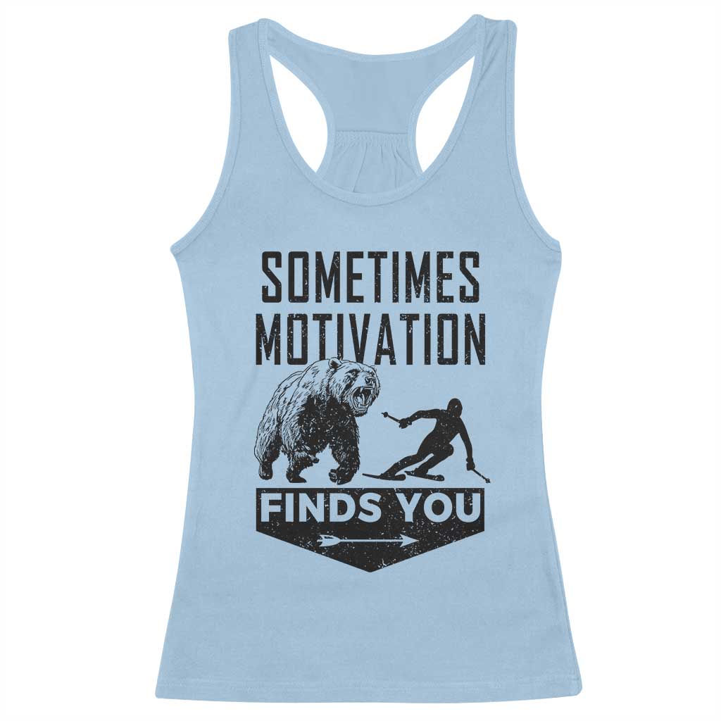 Funny Skiing Racerback Tank Top Sometimes Motivation Finds You Ski Mountain Bear - Wonder Print Shop