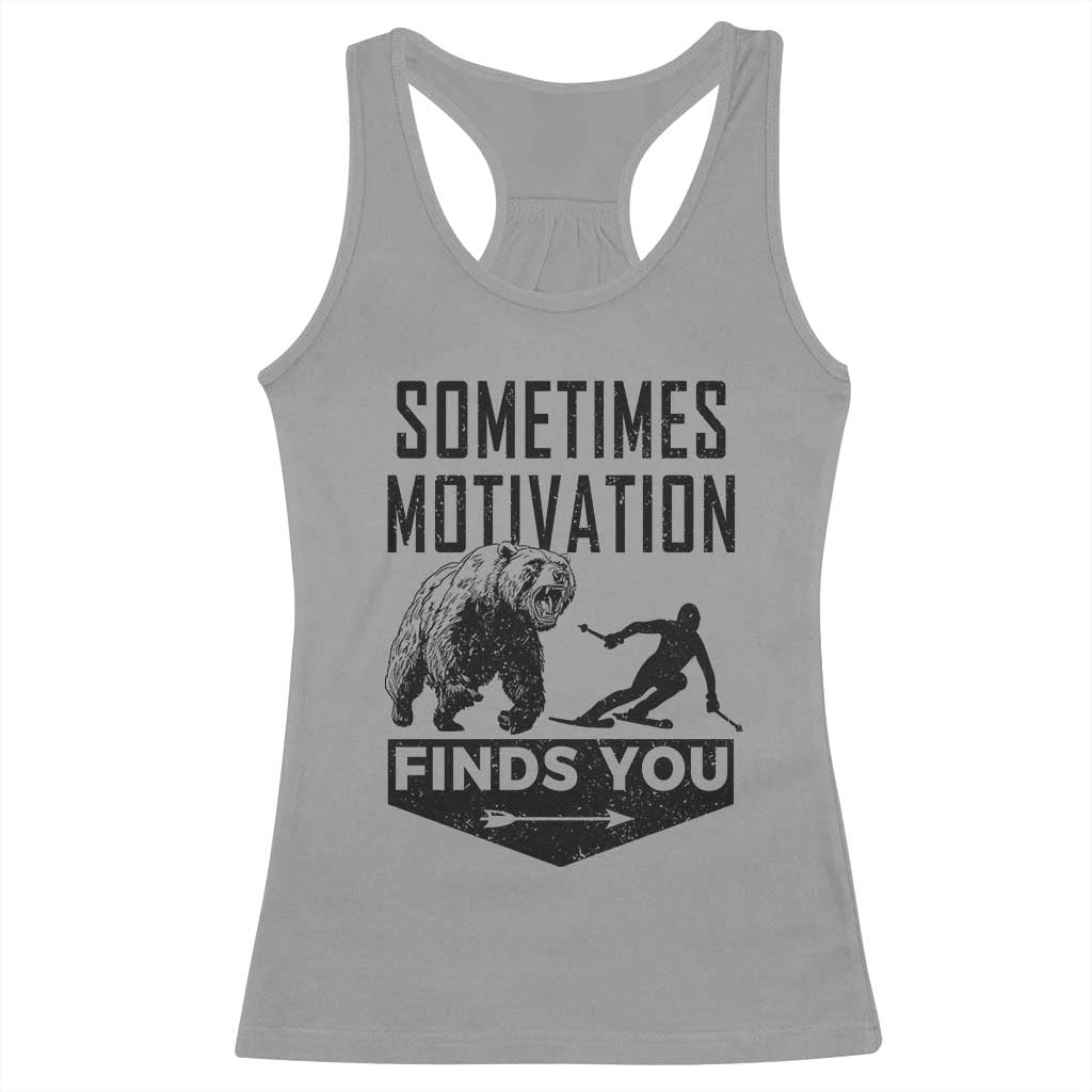 Funny Skiing Racerback Tank Top Sometimes Motivation Finds You Ski Mountain Bear - Wonder Print Shop