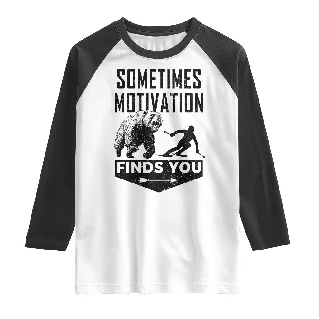 Funny Skiing Raglan Shirt Sometimes Motivation Finds You Ski Mountain Bear - Wonder Print Shop