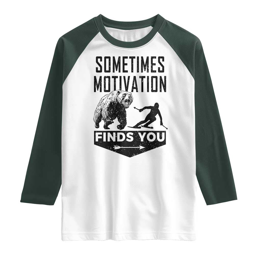Funny Skiing Raglan Shirt Sometimes Motivation Finds You Ski Mountain Bear - Wonder Print Shop