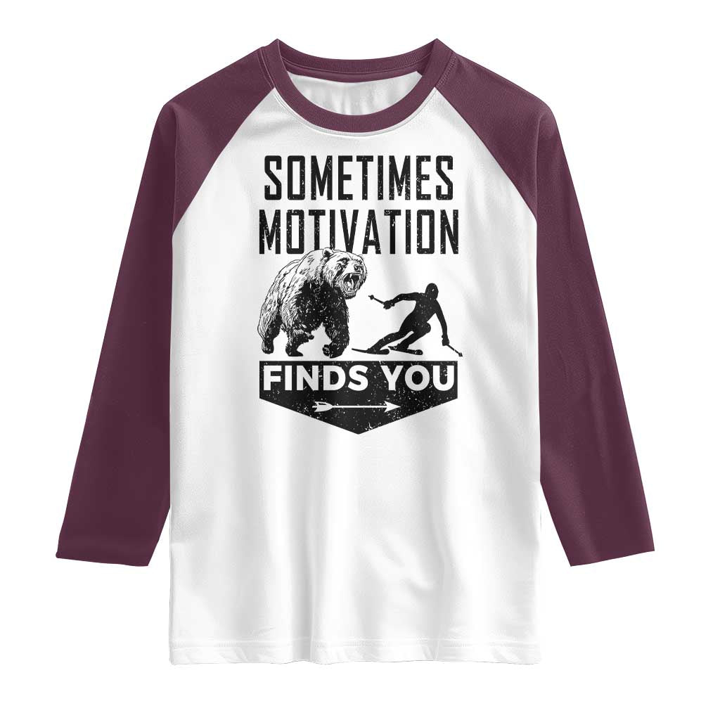 Funny Skiing Raglan Shirt Sometimes Motivation Finds You Ski Mountain Bear - Wonder Print Shop