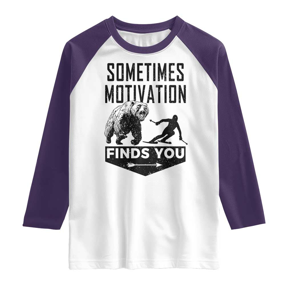 Funny Skiing Raglan Shirt Sometimes Motivation Finds You Ski Mountain Bear - Wonder Print Shop