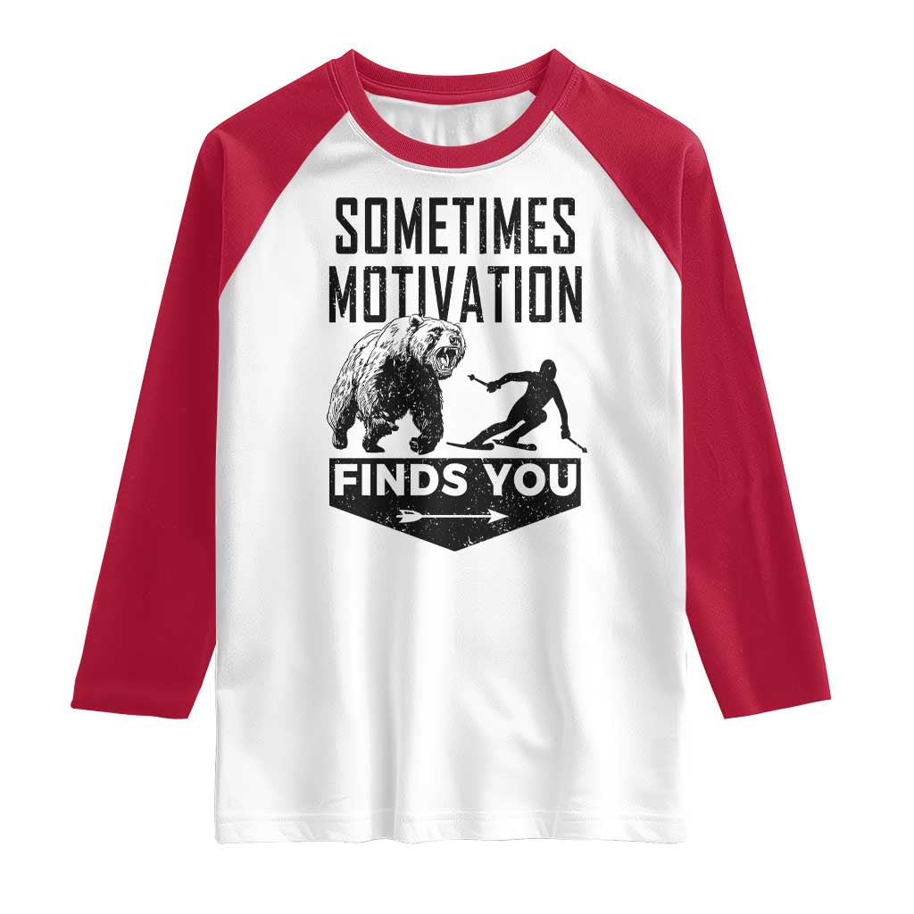 Funny Skiing Raglan Shirt Sometimes Motivation Finds You Ski Mountain Bear - Wonder Print Shop