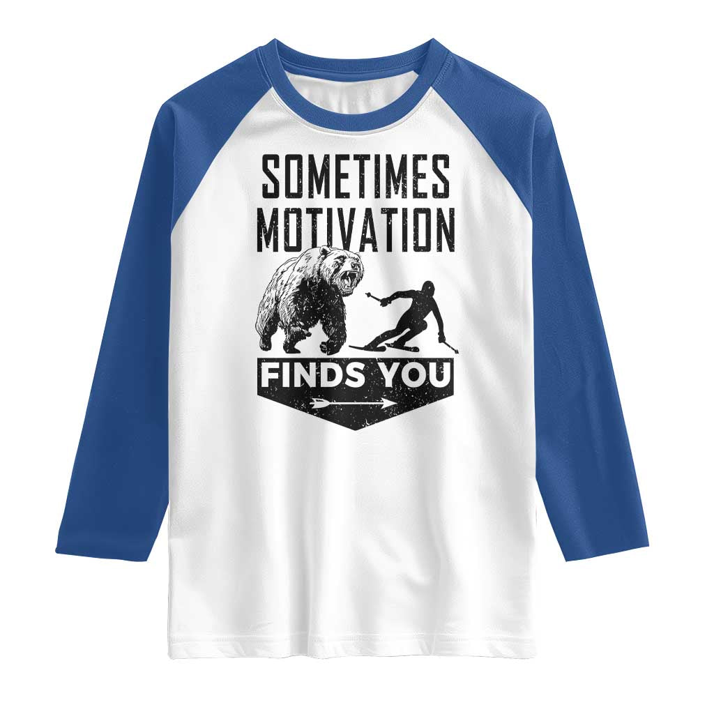 Funny Skiing Raglan Shirt Sometimes Motivation Finds You Ski Mountain Bear - Wonder Print Shop
