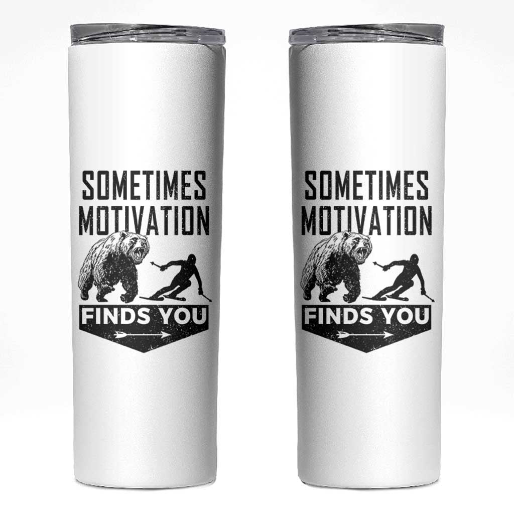 Funny Skiing Skinny Tumbler Sometimes Motivation Finds You Ski Mountain Bear - Wonder Print Shop