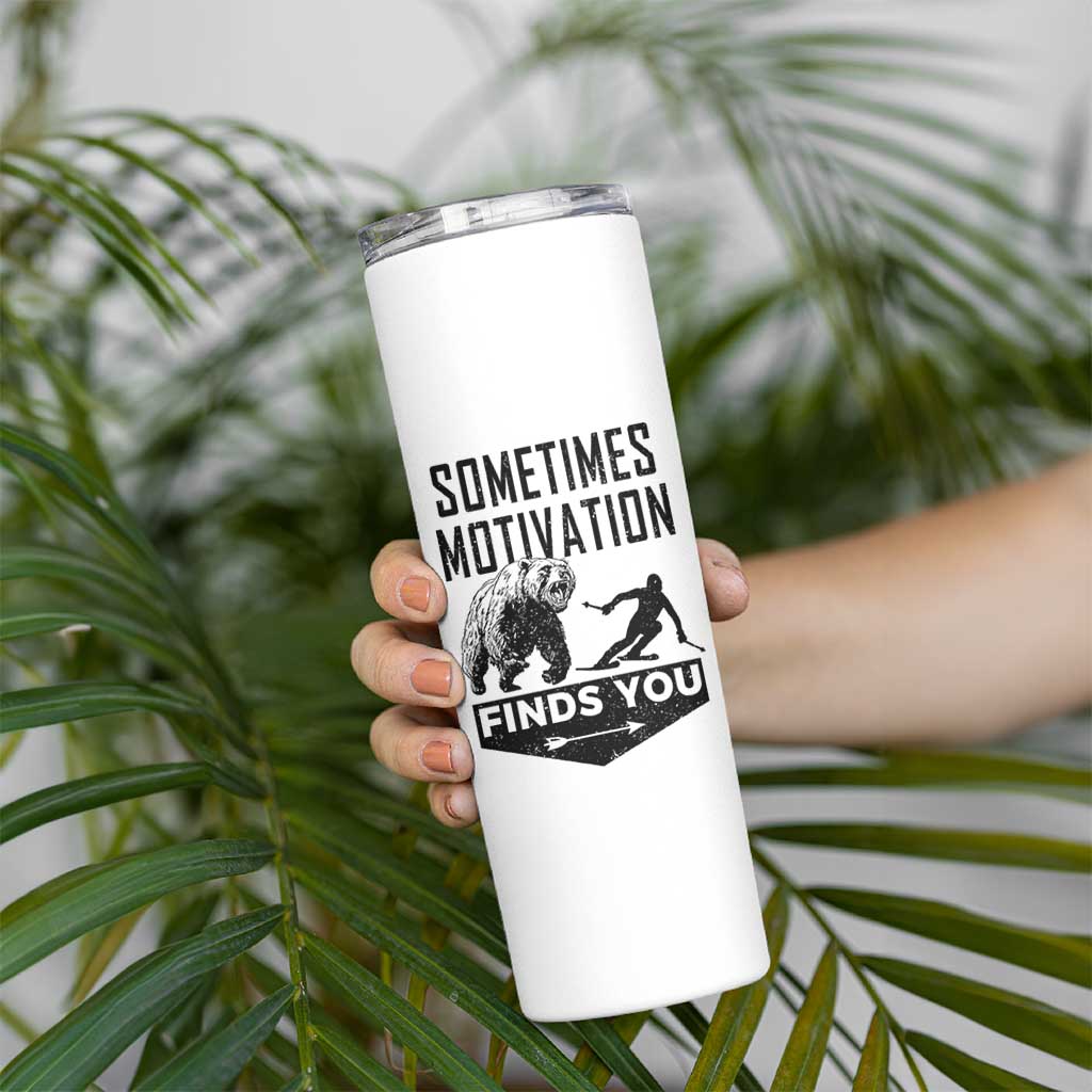 Funny Skiing Skinny Tumbler Sometimes Motivation Finds You Ski Mountain Bear - Wonder Print Shop