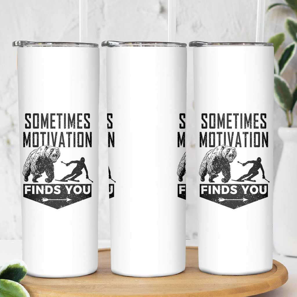 Funny Skiing Skinny Tumbler Sometimes Motivation Finds You Ski Mountain Bear - Wonder Print Shop
