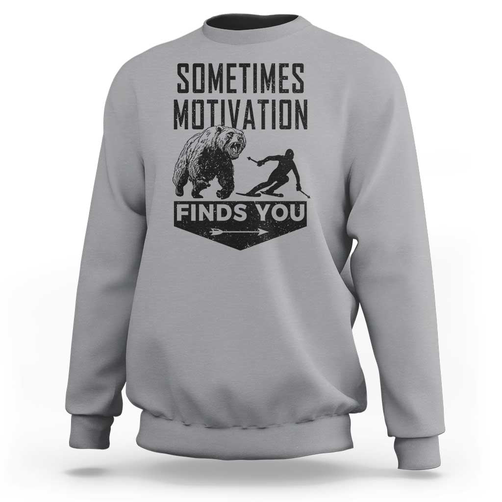 Funny Skiing Sweatshirt Sometimes Motivation Finds You Ski Mountain Bear - Wonder Print Shop