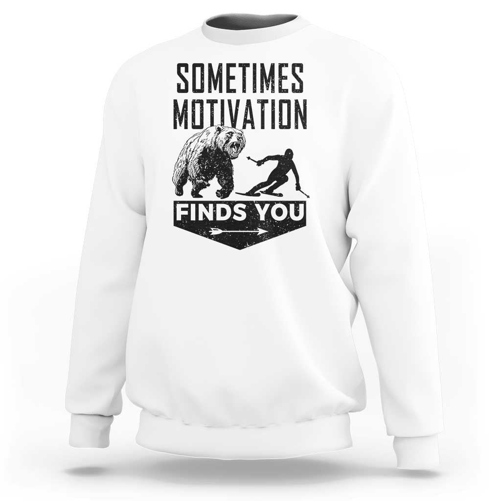 Funny Skiing Sweatshirt Sometimes Motivation Finds You Ski Mountain Bear - Wonder Print Shop