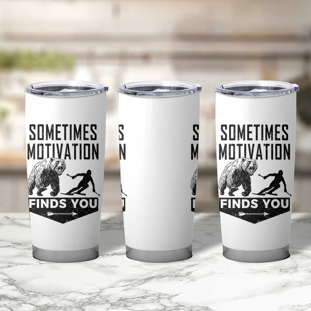 Funny Skiing Tumbler Cup Sometimes Motivation Finds You Ski Mountain Bear - Wonder Print Shop