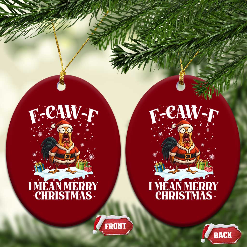 Funny F Caw F Chicken Xmas Ceramic Ornament F Caw F I Mean Merry Christmas - Wonder Print Shop