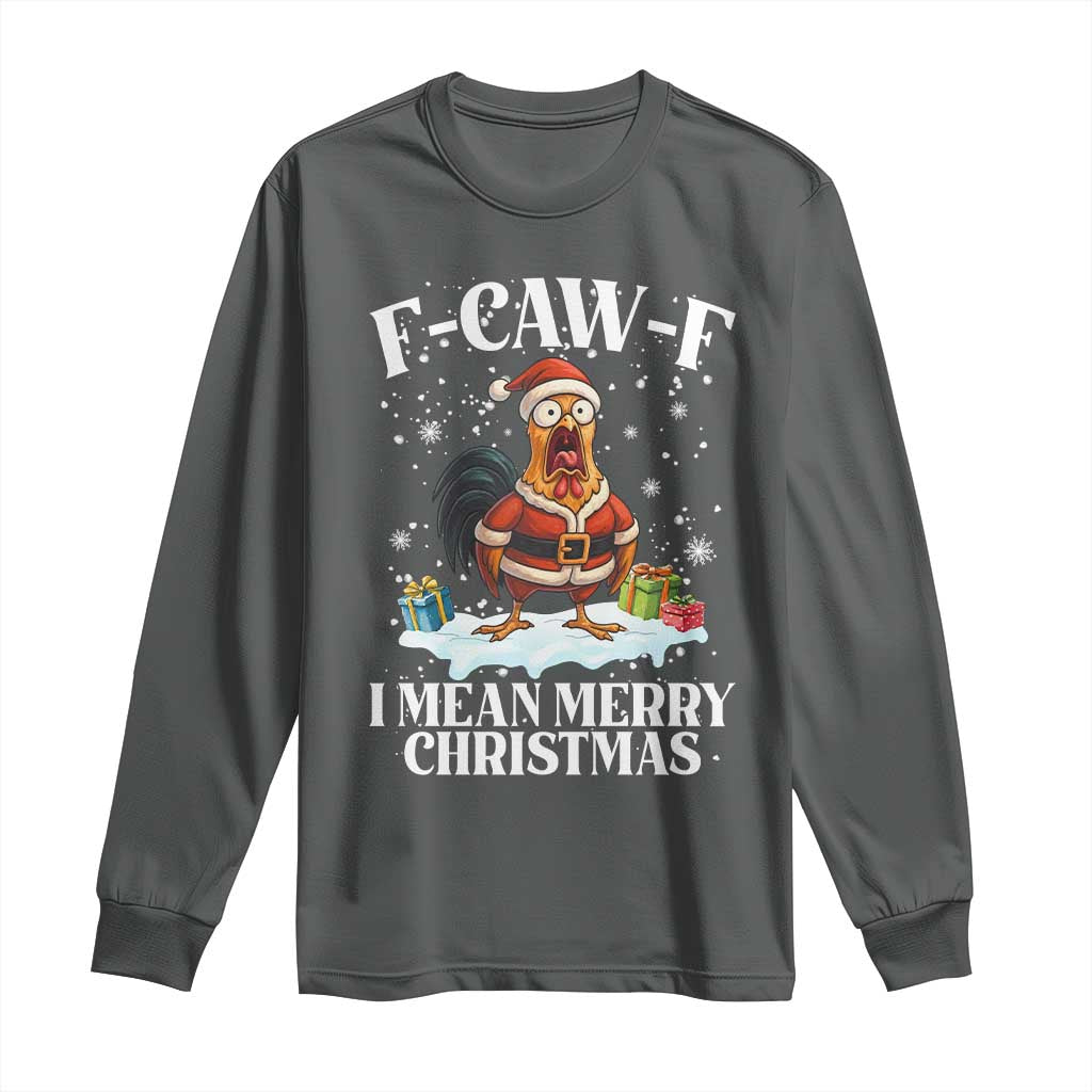 Funny F Caw F Chicken Xmas Long Sleeve Shirt F Caw F I Mean Merry Christmas - Wonder Print Shop