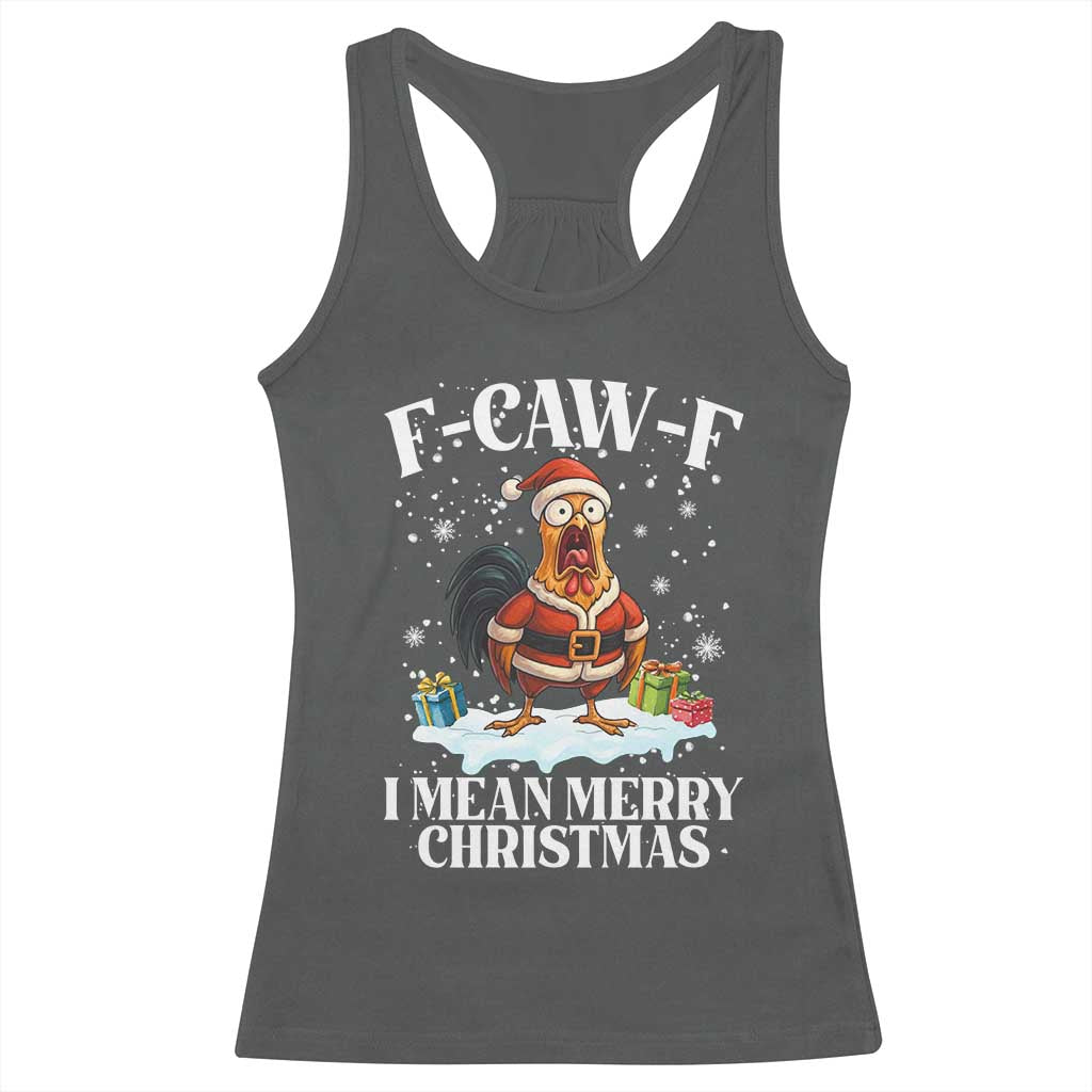 Funny F Caw F Chicken Xmas Racerback Tank Top F Caw F I Mean Merry Christmas - Wonder Print Shop