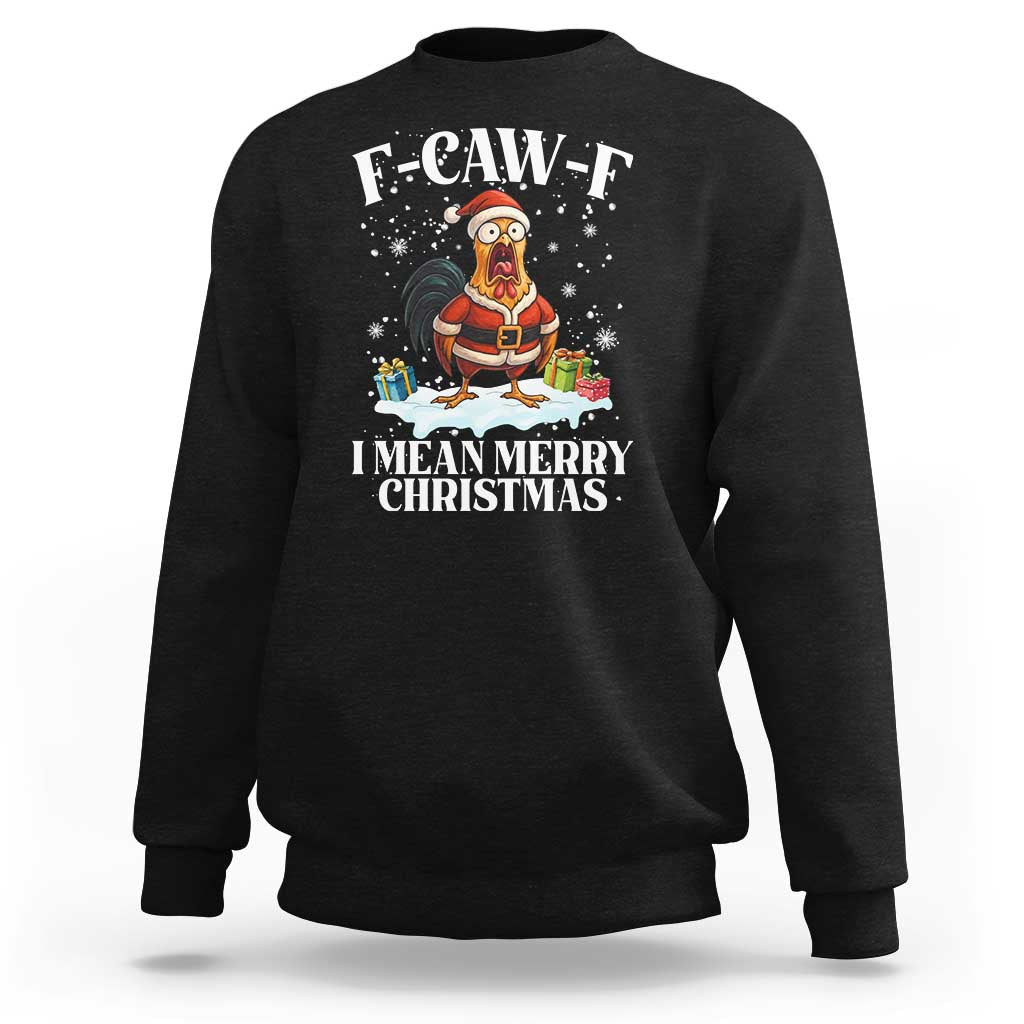 Funny F Caw F Chicken Xmas Sweatshirt F Caw F I Mean Merry Christmas - Wonder Print Shop
