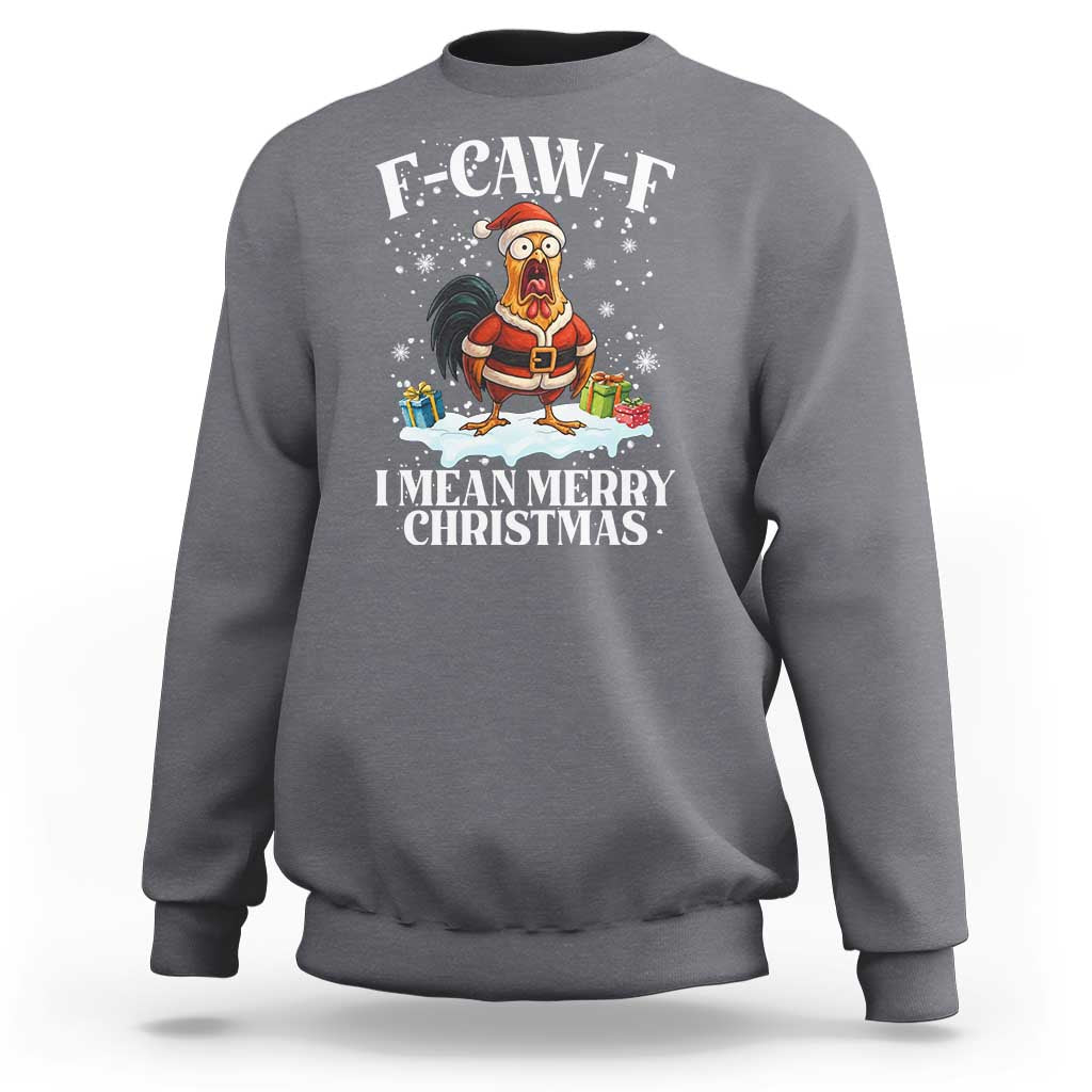 Funny F Caw F Chicken Xmas Sweatshirt F Caw F I Mean Merry Christmas - Wonder Print Shop