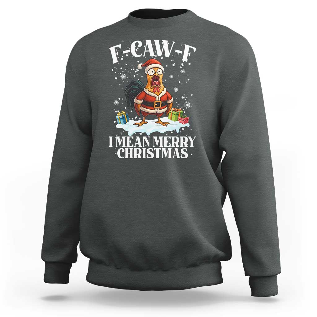 Funny F Caw F Chicken Xmas Sweatshirt F Caw F I Mean Merry Christmas - Wonder Print Shop